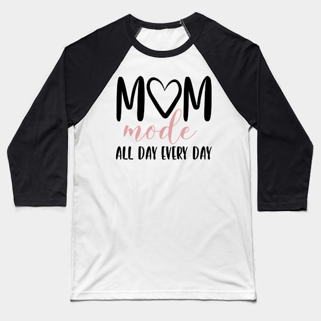 Mom mode all day every day Baseball T-Shirt by Dylante